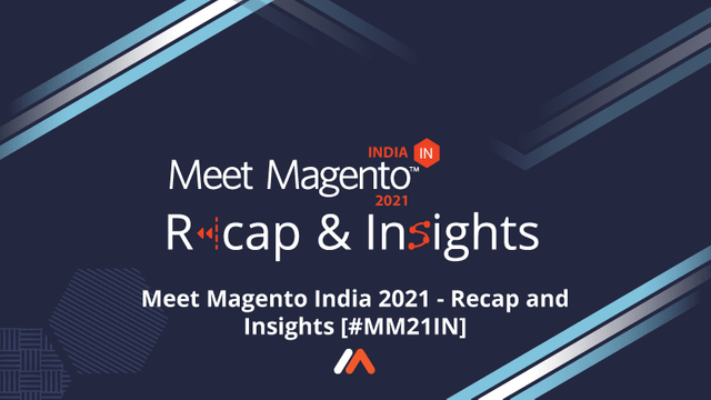 Meet-Magento-India-2021---Recap-and-Insights-[#MM21IN]-Social-Share.png